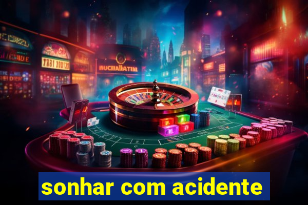 sonhar com acidente